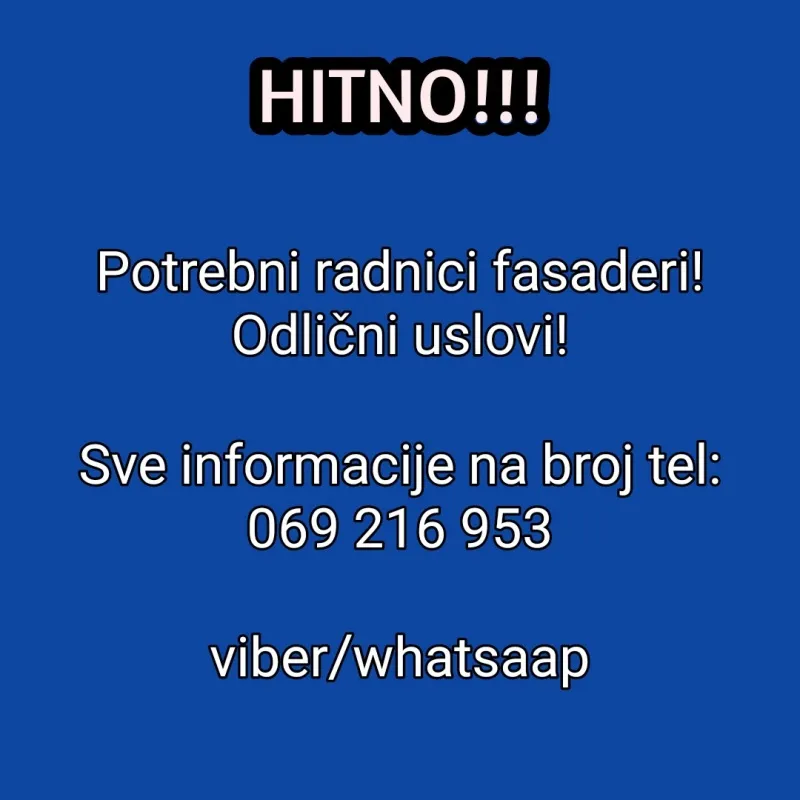Hitno potrebni radnici fasaderi, odlicni uslovi